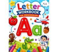 Letter A Workbook for Preschoolers: Learn to Trace, Write, Color, Identify, and Practice the Letter A with Fun Activities, Simple Worksheets, and Early Learning Exercises
