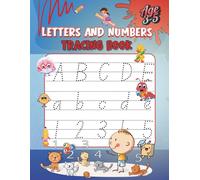 Letter and Number Tracing Book for kids age 3-5, trace letters and numbers workbook: A complete practice book to learn and trace uppercase A-Z, ... strokes that build confidence and accuracy.