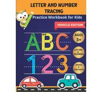 Letter And Number Tracing - Vehicle Edition: A Fun Practice Workbook To Learn The Alphabet And Numbers 1-10 | Pen Controlled Instructions And Activities for Preschoolers and Kindergarten Kids!