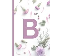 Letter B Monogram A Personalized Alphabet Name Birthday Christmas Card Alternative Named Notebook With A Pink Floral Cover: A Lined Jotter Journal ... Schoolwork Gardening Notes Or Anything Useful