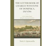 Letter Book of Charles Winstone of Dominica, 1767-1784, The: A West Indian Planter during the American Revolution