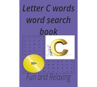 Letter C words word search book: For fun and relaxing,50+ puzzles,enjoy anywhere you want,for teens,adults and seniors