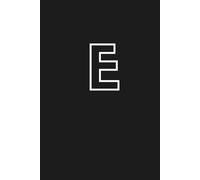 Letter E Notebook - Black & White Monogram Journal | Personalized Initial “E” Gift for Women, Men, Girls, Teens & Students: Minimalist Elegant & ... Planning, Ideas, or Birthday Present Giving