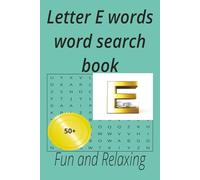 Letter E words word search book: Have fun solving these puzzles,50+ puzzles,for home and hollidays for teens,adults and seniors (Alphabet letters series)