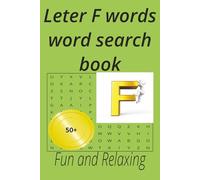 Letter F words word search book: Fun and relaxation for teens,adults and seniors at home and hollidays,50+puzzles (Alphabet letters series)