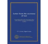 Letter from the secretary of war: transmitting letter of the chief signal officer on the climate of Oregon and Washington territory