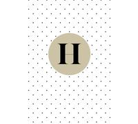 Letter H Notebook - Cute Monogram Journal with Dotted Cover | Personalized Initial “H” Gift for Women, Girls, Teens & Students: Elegant Stylish & ... Notes, Ideas, or Birthday Present Giving