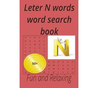 Letter N words word search book: Relaxing time with 50+ puzzles for teens and adults at home and holliday (Alphabet letters series)