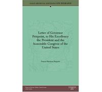 Letter of Governor Peirpoint, to His Excellency the President and the honorable Congress of the United States