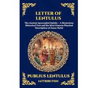 Letter of Lentulus: The Ancient Apocryphal Epistle - A Mysterious Historical Text and the Most Famous Physical Description of Jesus Christ (Large ... 171 (Library of Alexandria - Esoteric)