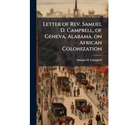 Letter of Rev. Samuel D. Campbell, of Geneva, Alabama, on African Colonization