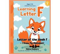 Letter of the week F. I know my alphabet !: To the ideal F, book for learnig at home at in prechool. (Learning to write and count for preschoolers)