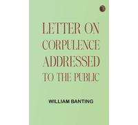 Letter on Corpulence, Addressed to the Public