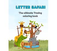 Letter Safari The ultimate tracing coloring book: Fun Alphabet Handwriting & Coloring Activities for Kids Ages 4+