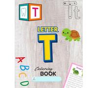 Letter T Coloring Book: A Fun and Simple Alphabet Coloring Book for Kids Ages 3-6