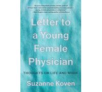 Letter to a Young Female Physician: Thoughts on Life and Work