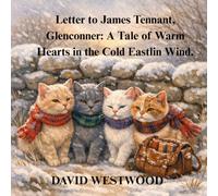 Letter to James Tennant, Glenconner: A Tale of Warm Hearts in the Cold Eastlin Wind. (Robert Burns for children)