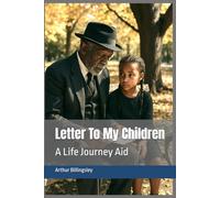 Letter To My Children: A Life Journey Aid