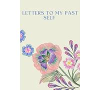 Letter TO My Past Self: journal for urself, family and friends
