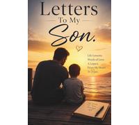 Letter to My Son: A Journal of Memories, Advice, Encouragement & Words From the Heart