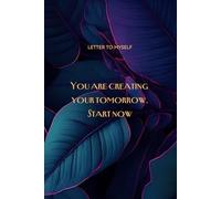Letter To Myself Undated Planner: 52-Week Guided Journal for Mindfulness and Growth: Daily Reflections for a Happier Life!: Inspiring Reflections and ... Mindset, Well-Being, and Personal Growth