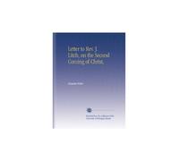 Letter to Rev. J. Litch, on the Second Coming of Christ,