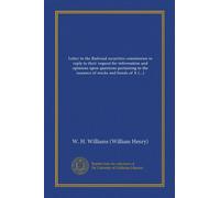 Letter to the Railroad securities commission in reply to their request for information and opinions upon questions pertaining to the issuance of stocks and bonds of American railways