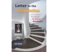Letter to the Tribulation: A Chronological Retelling of the Book of Revelation (KJV)