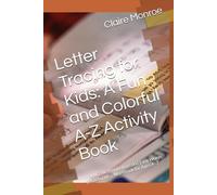Letter Tracing for Kids: A Fun and Colorful A-Z Activity Book: Practice Writing Letters and Easy Words | Handwriting Workbook for Ages 4-7