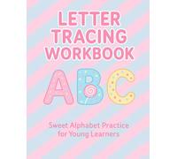 Letter Tracing Workbook: Sweet Alphabet Practice with Candy, Ice Creams & Cookies for Preschool and Kindergarten Kids