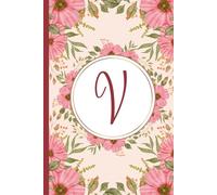 Letter V Notebook - Feminine Monogram Diary - Floral Journal | Personalized Initial “V” Gift for Women, Girls, Teens & Students: Elegant Stylish & ... Notes, Ideas, or Birthday Present, Hen Party