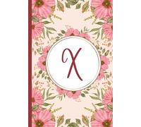 Letter X Notebook - Feminine Monogram Diary - Floral Journal | Personalized Initial “X” Gift for Women, Girls, Teens & Students: Elegant Stylish & ... Notes, Ideas, or Birthday Present, Hen Party