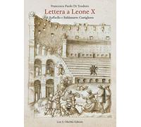 Lettera a Leone X di Raffaelo e Baldassarre Castiglione (Biblioteca dell'«Archivum Romanicum». Serie I: Storia, letteratura, paleografia)