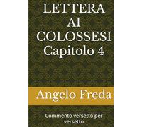 LETTERA AI COLOSSESI Capitolo 4: Commento versetto per versetto (VERSETTI BIBLICI con spunti, pratica ed esempi)