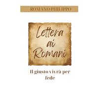 Lettera ai Romani: Il giusto vivrà per fede (Amore nella Grazia)