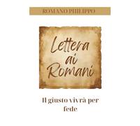 Lettera ai Romani: Il giusto vivrà per fede (Amore nella Grazia)