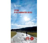 Lettera di un camminatore eretico (Volti, spazi, memorie)