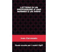 LETTERA DI UN PROFESSORE A UNA MAMMA E UN PAPA': Quale scuola per i nostri figli? (La scuola)