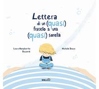 Lettera di un (quasi) fratello a una (quasi) sorella. Ediz. a colori (Primi passi)