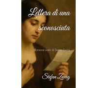 Lettera di una sconosciuta: Romanzi scelti di Stefan Zweig