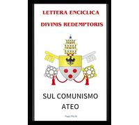 LETTERA ENCICLICA DIVINIS REDEMPTORIS: SUL COMUNISMO ATEO