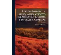 Lettera Inedita ... a Marquardo, Vescovo Di Augusta, Tr., Comm. E Difesa [By A. Palesa].