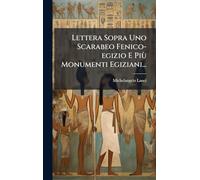 Lettera Sopra Uno Scarabeo Fenico-egizio E Più Monumenti Egiziani...