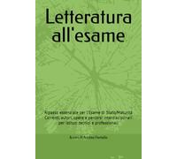 Letteratura all'esame: Ripasso essenziale per l’Esame di Stato/Maturità Correnti, autori, opere e percorsi interdisciplinari per istituti tecnici e professionali
