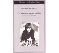 Letteratura come utopia. Lezioni di Francoforte (Biblioteca Adelphi)