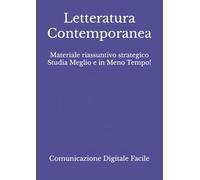 Letteratura Contemporanea: Materiale riassuntivo strategico Studia Meglio e in Meno Tempo! (Comunicazione e Culture Digitali)