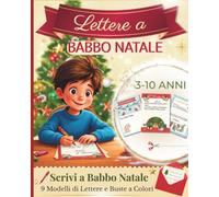 Lettere a Babbo Natale per Bambini 3-10 Anni: 9 Lettere Colorate da Scrivere e Ritagliare con Buste - Attività di Natale e Lista dei Desideri