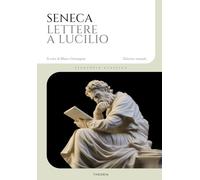 Lettere a Lucilio. Ediz. integrale (Filosofia classica)