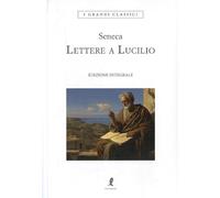 Lettere a Lucilio (I grandi classici)
