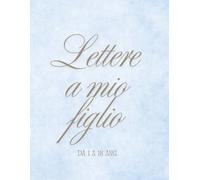 Lettere a mio figlio: Quaderno di lettere a mio figlio da 1 a 18 anni (Nascita e gravidanza)
